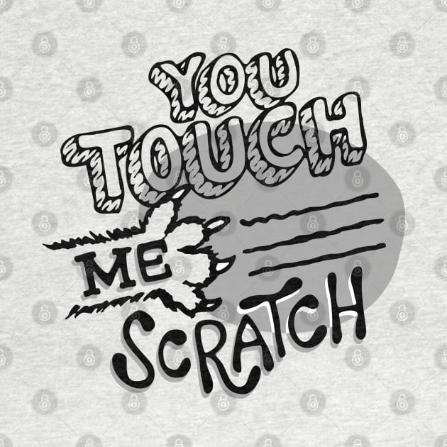 You Touch Me Scratch by aftrisletter